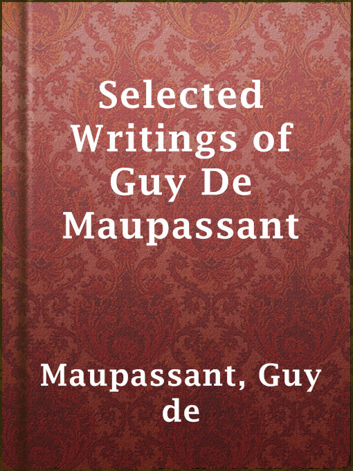 Title details for Selected Writings of Guy De Maupassant by Guy de Maupassant - Available